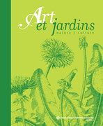 Couverture de la publication Art et jardins : nature / culture : actes du colloque tenu au Musée d’art contemporain de Montréal les 14, 15 et 16 avril 2000