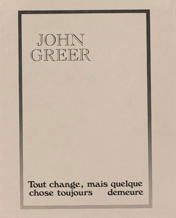 Couverture du catalogue John Greer : objectif sculptural 1968-1981 : tout change, mais quelque chose toujours demeure
