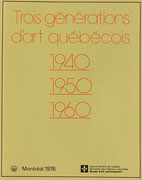 Couverture du catalogue Trois générations d’art québécois : 1940, 1950, 1960
